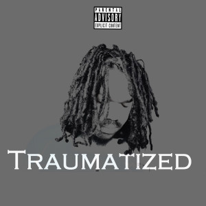 收聽Kidd Critt的Traumatized (Explicit)歌詞歌曲