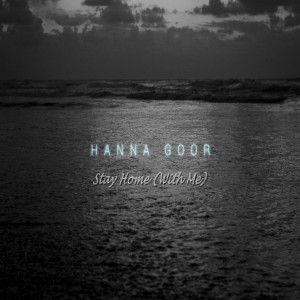 收聽Hanna Goor的Stay Home (With Me)歌詞歌曲