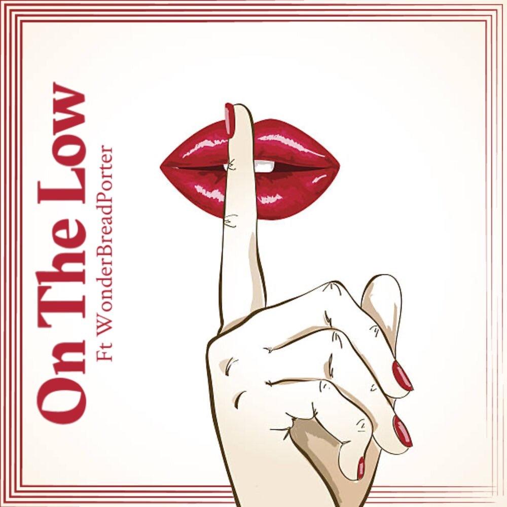 On The Low (feat. WonderBreadPorter) (Explicit)