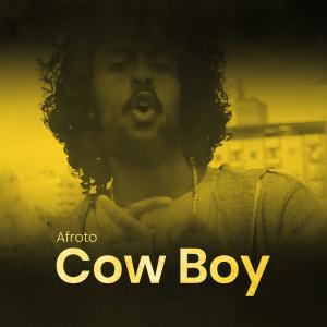 ดาวน์โหลดและฟังเพลง Cow Boy พร้อมเนื้อเพลงจาก Afroto