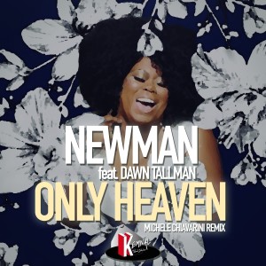 Only Heaven (Michele Chiavarini Remix) dari Newman (UK)