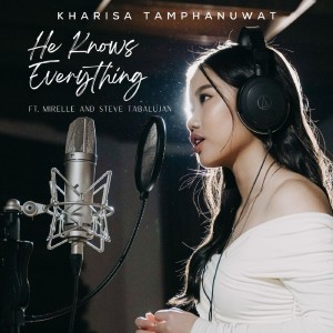 Listen to He Knows Everything song with lyrics from Kharisa Tamphanuwat