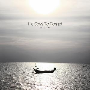 Album He Says To Forget oleh Si Ujin