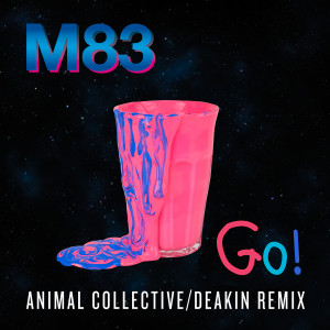 ดาวน์โหลดและฟังเพลง Go! (Animal Collective / Deakin Remix) พร้อมเนื้อเพลงจาก M83