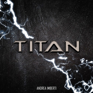 ดาวน์โหลดและฟังเพลง Titan พร้อมเนื้อเพลงจาก Andrea Imberti