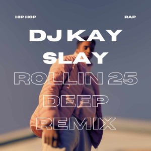 Album Rollin 25 Deep Remix (Explicit) oleh DJ Kay Slay