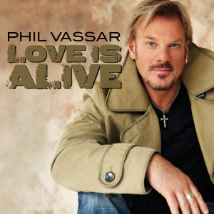 Album Love Is Alive from Phil Vassar