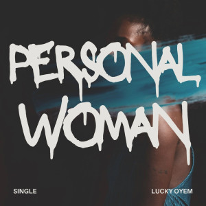 Listen to Personal Woman song with lyrics from Lucky Oyem