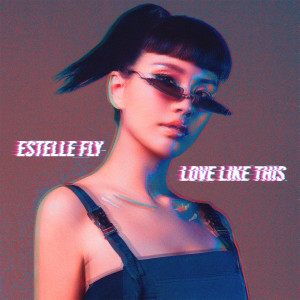 收聽Estelle Fly的Love Like This歌詞歌曲