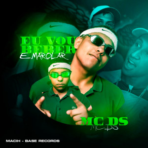 Album Eu Vou Beber E Marolar oleh MC DS