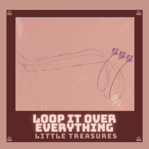 little treasures的專輯loop it over everything