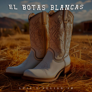 Listen to El Botas Blancas song with lyrics from Luis y Julián Jr