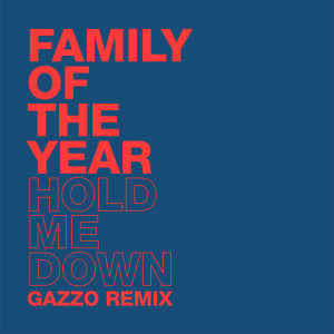 Family Of The Year的專輯Hold Me Down (Gazzo Remix)