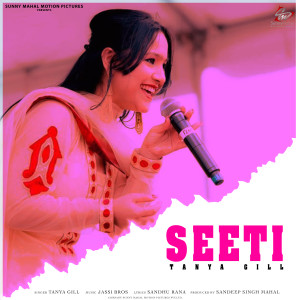 Listen to Seeti song with lyrics from Tanya Gill