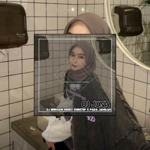ดาวน์โหลดและฟังเพลง DJ BERMAIN MUSIC DUBSTEP X PADA JAMILAH พร้อมเนื้อเพลงจาก DJ JUNA