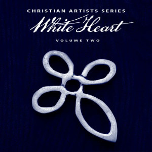 อัลบัม Christian Artists Series: White Heart, Vol. 2 ศิลปิน Whiteheart