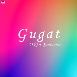 Dengarkan lagu Gugat nyanyian Okta Savana dengan lirik