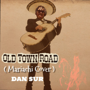 ดาวน์โหลดและฟังเพลง Old Town Road (Mariachi Cover) พร้อมเนื้อเพลงจาก Dan Sur