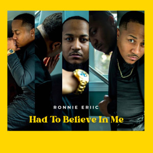 收聽Ronnie Eriic的Had To Believe In Me歌詞歌曲