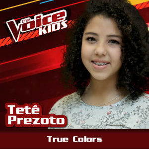 收聽Tetê Prezoto的True Colors (Ao Vivo|The Voice Brasil Kids 2017)歌詞歌曲