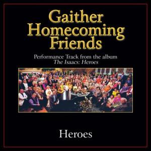 ดาวน์โหลดและฟังเพลง Heroes (High Key Performance Track Without Background Vocals) พร้อมเนื้อเพลงจาก Bill & Gloria Gaither