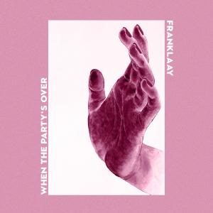 ดาวน์โหลดและฟังเพลง When the Party's Over พร้อมเนื้อเพลงจาก Franklaay