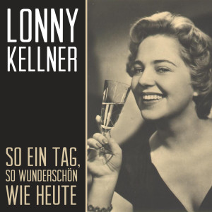 Album So ein Tag, so wunderschön wie heute from Lonny Kellner