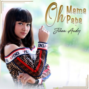 收听Jihan Audy的Oh Mama Oh Papa (Explicit)歌词歌曲