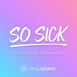 收聽Sing2Piano的So Sick (Originally Performed by Ne-Yo) (Piano Karaoke Version)歌詞歌曲