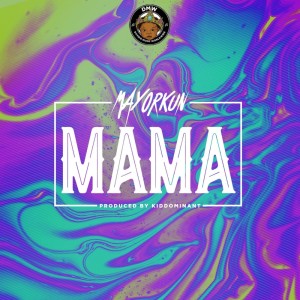 ดาวน์โหลดและฟังเพลง Mama พร้อมเนื้อเพลงจาก Mayorkun