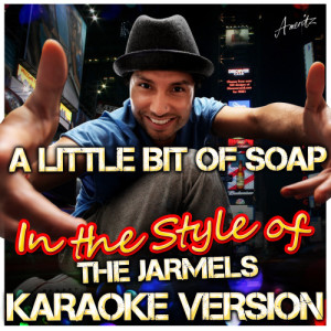 收聽Ameritz - Karaoke的A Little Bit of Soap (In the Style of Jarmels) [Karaoke Version] (Karaoke Version)歌詞歌曲