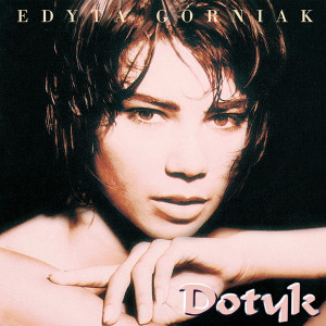 Edyta Gorniak的專輯Dotyk (2020 Remaster)