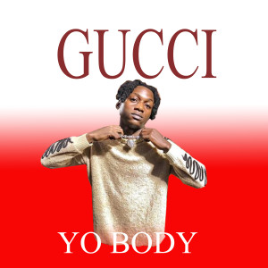 Gucci的專輯Yo Body (Explicit)