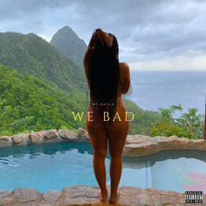Listen to We Bad (Explicit) song with lyrics from My_Kayla