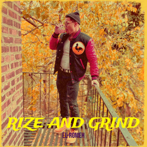 El-Romeh的专辑Rize and Grind (Explicit)