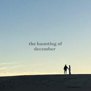 Listen to The Haunting of December song with lyrics from Taylor Thomas