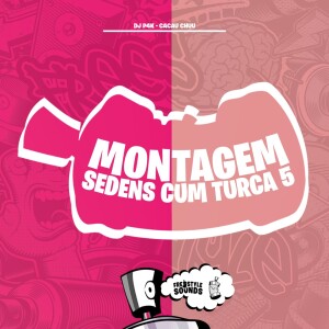 Album Montagem Sedens Cum Turca 5 (Explicit) from DJ P4K