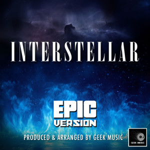 อัลบัม Interstellar Main Theme (Epic Version) ศิลปิน Geek Music