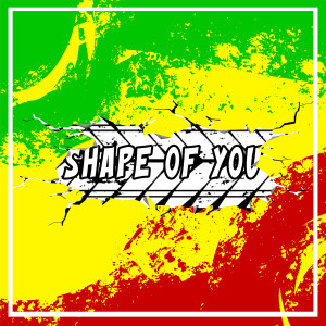 Album SHAPE OF YOU (Reggae) from RegRMX