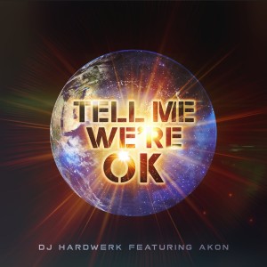 Tell Me We're Ok - Single dari Dj Hardwerk