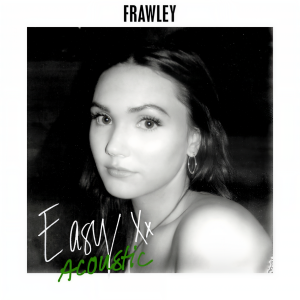 收聽Frawley的Easy (Acoustic)歌詞歌曲