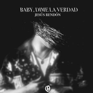 ดาวน์โหลดและฟังเพลง Baby Dime La Verdad (Explicit) พร้อมเนื้อเพลงจาก Jesús Rendón