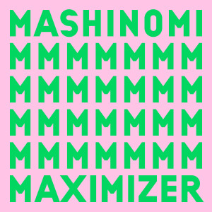 Mashinomi的專輯マキシマイザー