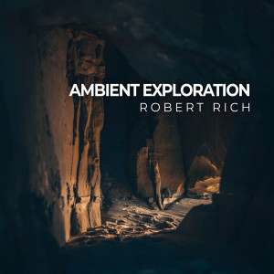 อัลบัม Ambient Exploration ศิลปิน Robert Rich