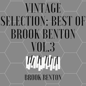 อัลบัม Vintage Selection: Best of Brook Benton, Vol. 3 (2021 Remastered) ศิลปิน Brook Benton