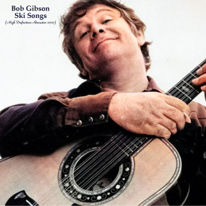 Album Ski Songs (High Definition Remaster 2022) from Bob Gibson