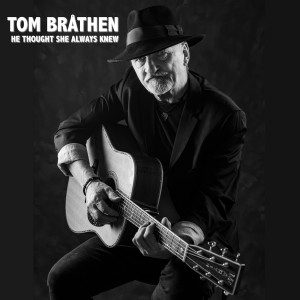 收聽Tom Bråthen的He Thought She Always Knew歌詞歌曲