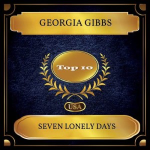 Listen to Seven Lonely Days song with lyrics from Georgia Gibbs