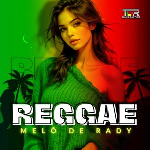 收聽TDR DIVULGAÇÕES的MELÔ DE RADY (REGGAE VERSION)歌詞歌曲