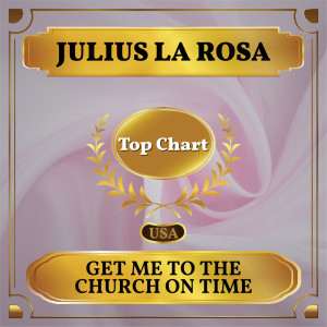 收聽Julius La Rosa的Get Me to the Church on Time歌詞歌曲